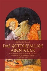 kniha Das gottgefällige Abenteuer Eine narratologische Analyse der byzantinischen erbaulichen Erzählungen, Pavel Mervart 2016