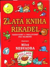 kniha Zlatá kniha říkadel veršovánky a omalovánky pro nejmenší, XYZ 2007