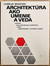 kniha Architektura ako umenie a veda Lexikon architektonickej kompozície väzby architektúry v systéme hodnôt, Tatran 1980