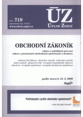 kniha Obchodní zákoník zákon o nabídkách převzetí : zákon o přeměnách obchodních společností a družstev : odměna likvidátora, obchodní věstník, obchodní rejstřík, státní podnik, přepravní řád, evropské hospodářské zájmové sdružení, evropská společnost, evropská družstevní spole, Sagit 2009