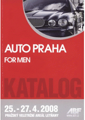 kniha Auto Praha [12. ročník všeobecné výstavy motorismu ; Off road Praha : 6. ročník specializované výstavy terénních vozidel ; Tuning Praha : 4. ročník specializované výstavy tuningu] ; For men : [2. ročník výstavy hraček pro velké kluky] : katalog : Pražský veletržní a, ABF 2008