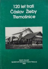 kniha 120 let trati Čáslav Žleby Třemošnice, Společnost železniční Česká Třebová 2002