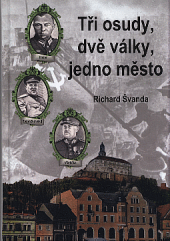 kniha Tři osudy, dvě války, jedno město, s.n. 2016