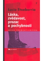 kniha Láska, zvědavost, prozac a pochybnosti, Garamond 2007