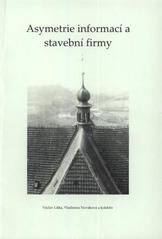 kniha Asymetrie informací a stavební firmy, České vysoké učení technické v Praze, Fakulta stavební, katedra společenských věd 2009