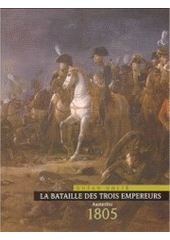 kniha La bataille des trois empereurs Austerlitz 1805, AVE 2005