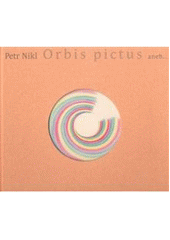 kniha Orbis pictus, aneb, Brána do světa tvořivé lidské fantazie obrazový atlas nástrojů a herních objektů, Wald Press 2008