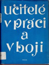 kniha Učitelé v práci a v boji sborník vzpomínek a studií 1848-1918, Práce 1971