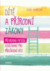 kniha Dítě a přírodní zákony Převratná metoda vzdělávání pro předškolní děti, Universum 2018