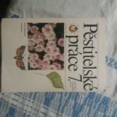 kniha Pěstitelské práce v 7. ročníku základní školy Pracovní vyučování, SPN 1984
