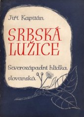 kniha Srbská Lužice severozápadní hlídka slovanská, Severočeské nakladatelství 1945