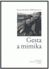 kniha Gesta a mimika učební texty pro studenty nonverbálního a komediálního divadla, Akademie múzických umění v Praze, Hudební fakulta, katedra nonverbálního a komediálního divadla 2008