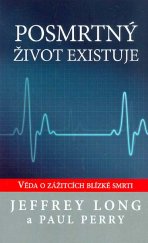 kniha Posmrtný život existuje  Věda o zážitcích blízké smrti, Euromedia 2016