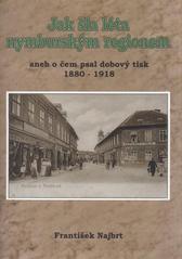 kniha Jak šla léta nymburským regionem, aneb, O čem psal dobový tisk 1880-1918, Vega-L 2008