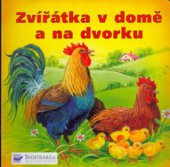 kniha Zvířátka v domě a na dvorku, Svojtka & Co. 2005