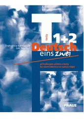 kniha Deutsch eins, zwei [testy] 1 + 2 : příručka pro učitele s testy ke všem lekcím : príručka pre učiteľa s testami pre všetky lekcie, Fraus 2004
