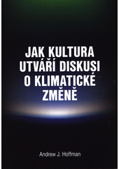 kniha Jak kultura utváří diskuzi o klimatické změně, Masarykova univerzita 2017