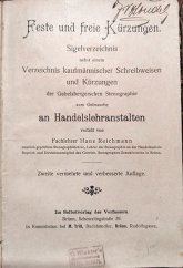 kniha Feste und freie Kürzungen Sigelverzeichnis nebst einem Verzeichnis kaufmänischer Schreibweisen und kürzungen der Gabelsbergerischen Stenographie zum Gebrauche an Handelsanstalten, Sebstverlag 1909