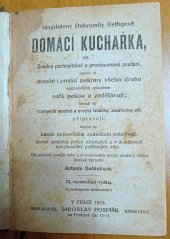 kniha Magdaleny Dobromily Rettigové Domácí kuchařka Snadno pochopitelné a prozkoumané poučení, kterak se masité i postní pokrmy všeho druhu nejchutnějším způsobem vaří, pekou a zadělávají, kterak se rozmanité moučné a ovocné lahůdky, zavařeniny atd. připravují, Pospíšil, Jaroslav 1918