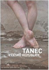 kniha Tanec v České republice definice, historie, financování, legislativa, sociální problematika, školství, reflexe oboru, Institut umění - Divadelní ústav 2010