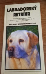 kniha Labradorský retrívr Všechno co potřebujeme vědět o labradorovi, včetně péče o zdraví, výcviku, chovu a vystavování, Timy 1999