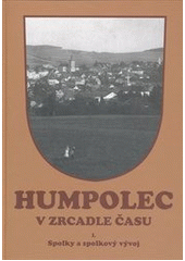 kniha Humpolec v zrcadle času. I., - Spolky a spolkový vývoj, Město Humpolec 2011