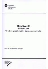 kniha Říční typy II střední tok : úvod do problematiky úprav vodních toků, Mendelova univerzita  2012