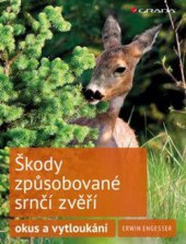 kniha Škody způsobované srnčí zvěří Okus a vytloukání, Grada 2015