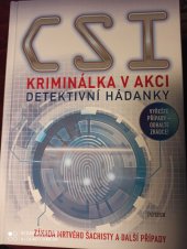 kniha CSI kriminálka v akci. Detektivní hádanky Záhada mrtvého šachisty a další případy, Euromedia Group, a. s. 2022