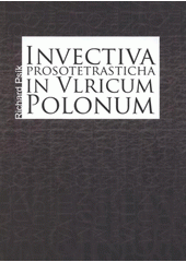 kniha Invectiva prosotetrasticha in Ulricum Polonum součást sbírky listů a diktamin mistra Jindřicha z Isernie, Ostravská univerzita, Filozofická fakulta 2008