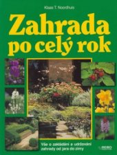 kniha Zahrada po celý rok vše o zakládání a udržování zahrady od jara do zimy, Rebo 1996