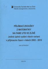 kniha Přijímací zkoušky z matematiky na FaME UTB ve Zlíně jediné úplné vydání všech variant v přijímacím řízení v letech 2002-2010, Univerzita Tomáše Bati ve Zlíně 2010