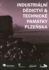 kniha Industriální dědictví & technické památky Plzeňska, Český Západ - Místní partnerství 2015