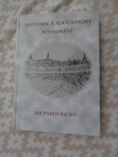 kniha Historie a současnost podnikání na Pardubicku, Městské knihy 2007