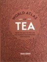 kniha World atlas of Tea From the leaf to the cup, the world’s teas explored and enjoyed, Octopus Books 2016