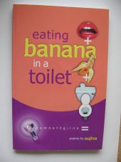 kniha eating banana in a toilet poems by Sujiva, Auspicious Affinity 2004