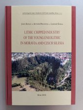 kniha Lithic chipped industry of the Young Eneolithic in Moravia and Czech Silesia, Archeologický ústav AV ČR, Brno, v.v.i. 2014