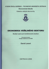 kniha Ekonomika veřejného sektoru studijní opora pro kombinované studium : průvodce kurzem, Vysoká škola báňská - Technická univerzita Ostrava 2009