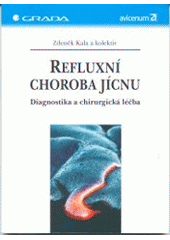 kniha Refluxní choroba jícnu diagnostika a chirurgická léčba : reflexe nových diagnostických a terapeutických trendů, Grada 2003