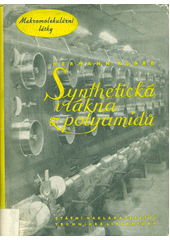 kniha Synthetická vlákna z polyamidů Určeno technikům v prům. a výzkumu synthetických vláken, posluchačům odb. škol, SNTL 1957