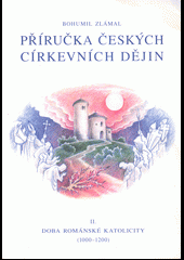 kniha Příručka českých církevních dějin. II., - Doba románské katolicity (1000-1200), Matice Cyrillo-Methodějská 2006