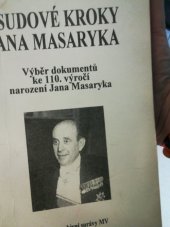 kniha Osudové kroky Jana Masaryka výběr dokumentů ke 110. výročí narození Jana Masaryka, Ministerstvo vnitra ČR, Sekce archivní správy 1996