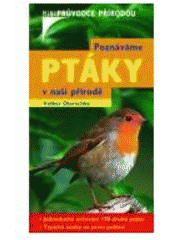 kniha Poznáváme ptáky v naší přírodě, Beta-Dobrovský 2007