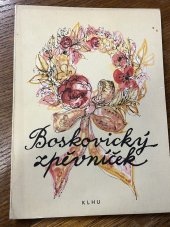 kniha Boskovický zpěvníček krajové zpěvníčky  I., KLHU 1953