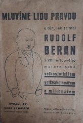 kniha Mluvíme lidu pravdu o tom, jak se stal Rudolf Beran z 20měřicového malorolníka velkostatkářem, velkoakcionářem a milionářem, Vítězslav Mikulíček 1938