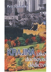 kniha Krajina jako duchovní dědictví úvodní rozhlédnutí, Obec širšího společenství českých unitářů 2011