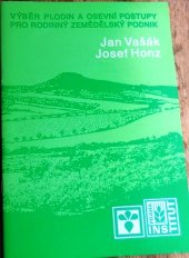 kniha Výběr plodin a osevní postupy pro rodinný zemědělský podnik, Institut výchovy a vzdělávání ministerstva zemědělství České republiky 1993