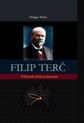 kniha Filip Terč Průkopník moderní apiterapie, Pracovní společnost nástavkových včelařů CZ 2017