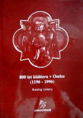 kniha 800 let kláštera v Oseku (1196-1996) katalog výstavy [Osek 25.5.-20.10.1996], Unicornis 1996