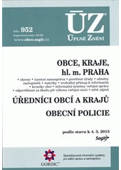 kniha Obce, kraje, hl. m. Praha okresy, územní samospráva, pověřené úřady, odměny zastupitelů, matriky, svobodný přístup k informacím, kroniky obcí, informační systémy veřejné správy, odpovědnost za škodu při výkonu veřejné moci, střet zájmů ; Úředníci obcí a krajů ; Obecní policie : po, Sagit 2013